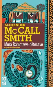 The Number one lady's detective Agency - Alexander MacCall-Smith. Mma Ramotswe, une héroïne qui a inspiré mon désir de voyager en Afrique.